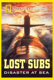 Lost Subs: Disaster at Sea