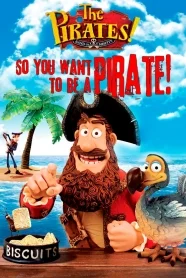The Pirates! So You Want To Be A Pirate!